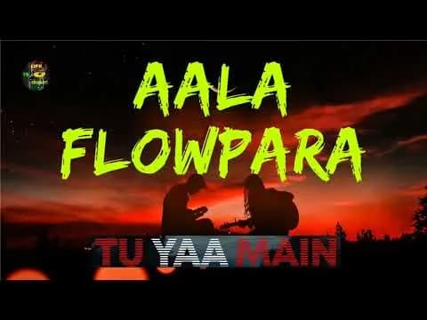 Aala Flowpara Song