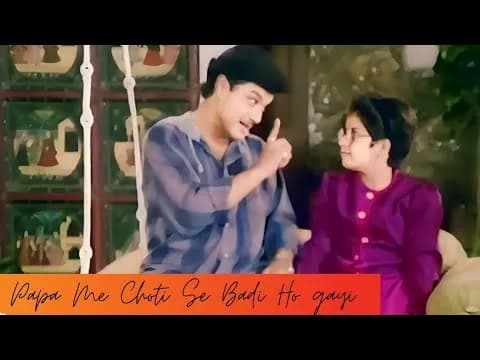 Papa Main Chhoti Se Badi Ho Gayi Kyon